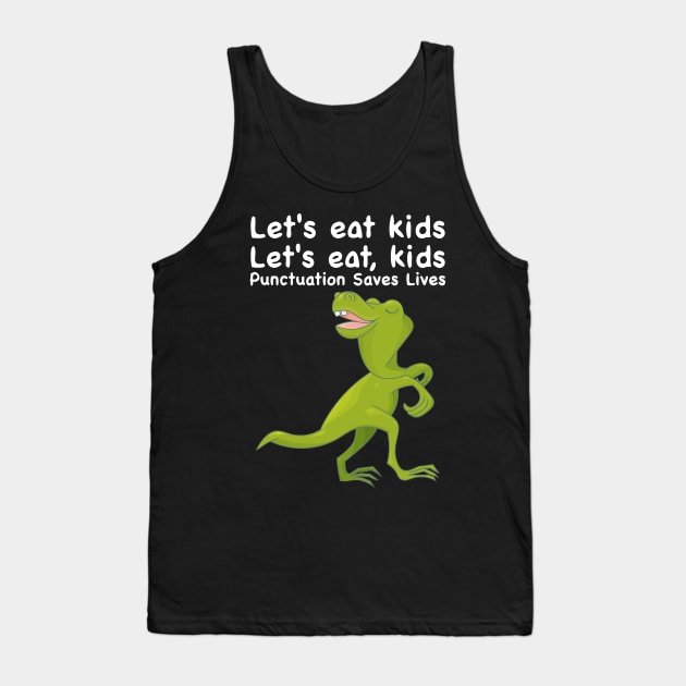 Funny punctuation saves lives Let's eat kids Tank Top by tatadonets